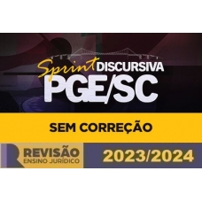 Sprint Discursiva PGE-SC - Sem Correção (Revisão PGE 2024)